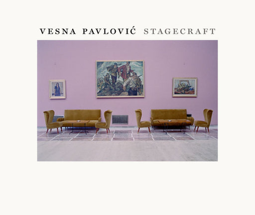 Vesna Pavlovic: Stagecraft by Vesna Pavlovic