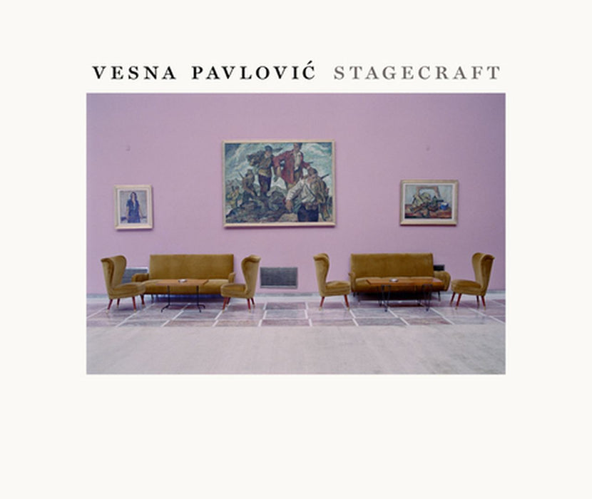 Vesna Pavlovic: Stagecraft by Vesna Pavlovic