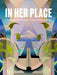In Her Place: Nashville Artists in the Twenty-First Century by Kathryn E. Delmez, Laura Hutson Hunter, Seth Feman