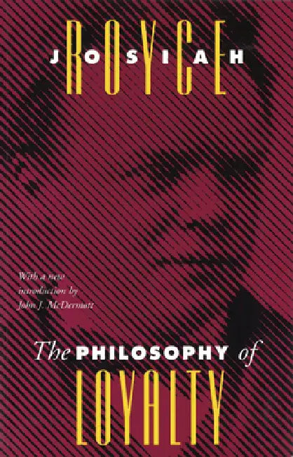 Philosophy of Loyalty by Josiah Royce, John J. McDermott