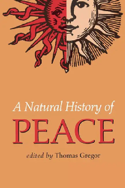 Natural History of Peace by Thomas A. Gregor