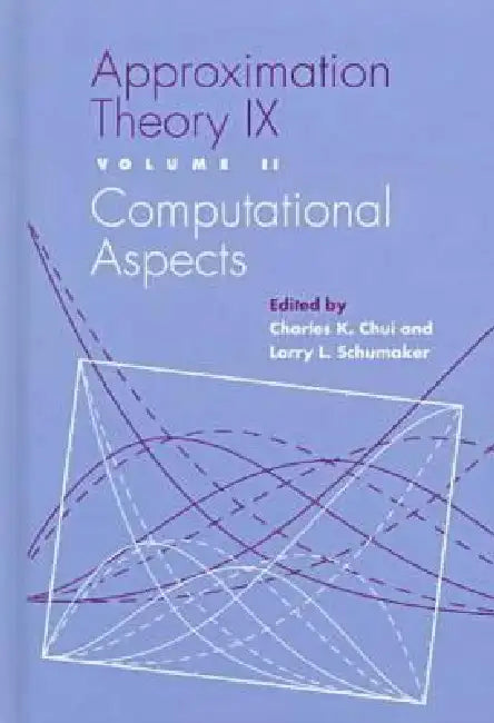 Approximation Theory IX: Volume II: Computational Aspects by Charles Chui, Larry L. Schumaker