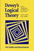Dewey's Logical Theory: New Studies and Interpretations by F. Thomas Burke
