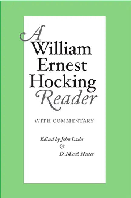 William Ernest Hocking Reader: with Commentary by John Lachs