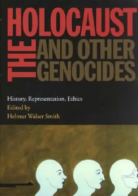 Holocaust and Other Genocides: History, Representation, Ethics by Helmut Walser Smith