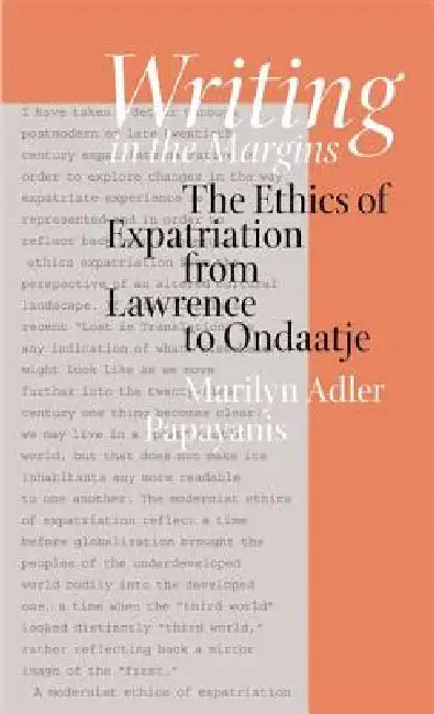 Writing in the Margins: The Ethics of Expatriation from Lawrence to Ondaatje by Marilyn Adler Papayanis