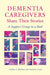 Dementia Caregivers Share Their Stories: A Support Group in a Book by Lynda a. Markut