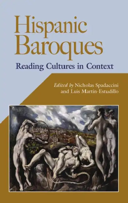 Hispanic Baroques: Reading Cultures in Context by Nicholas Spadaccini