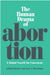 Human Drama of Abortion: A Global Search for Consensus by Anibal Faundes