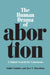 Human Drama of Abortion: A Global Search for Consensus by Anibal Faundes