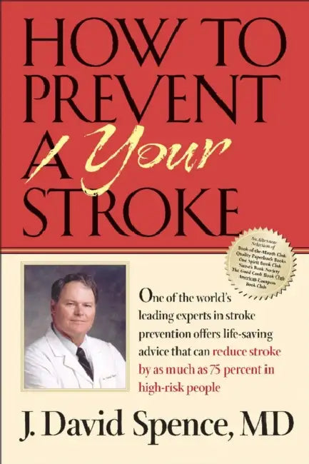 How to Prevent Your Stroke by J. David Spence