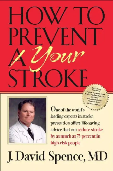 How to Prevent Your Stroke by J. David Spence