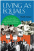 Living as Equals: How Three White Communities Struggled to Make Interracial Connections During the Civil Rights Era by Phyllis Palmer