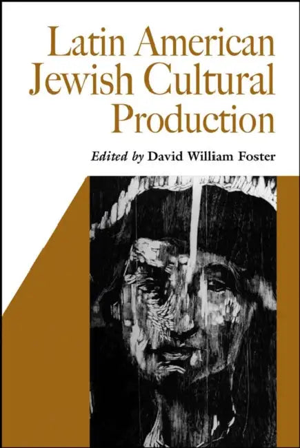 Latin American Jewish Cultural Production by David William Foster