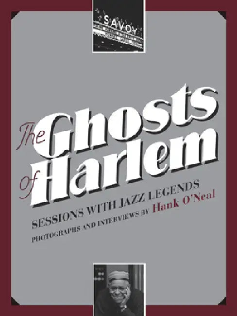 Ghosts of Harlem: Sessions with Jazz Legends [With CD (Audio)] by Hank O'Neal, Charles Rangel
