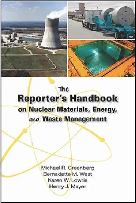 Reporter's Handbook on Nuclear Materials, Energy & Waste Management by Michael R. Greenberg