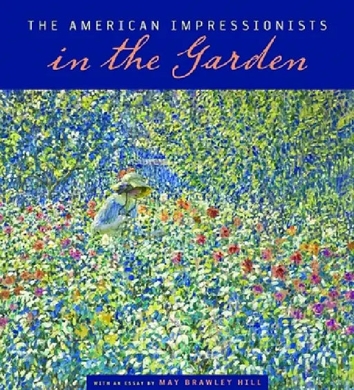 American Impressionists in the Garden by May Brawley Hill