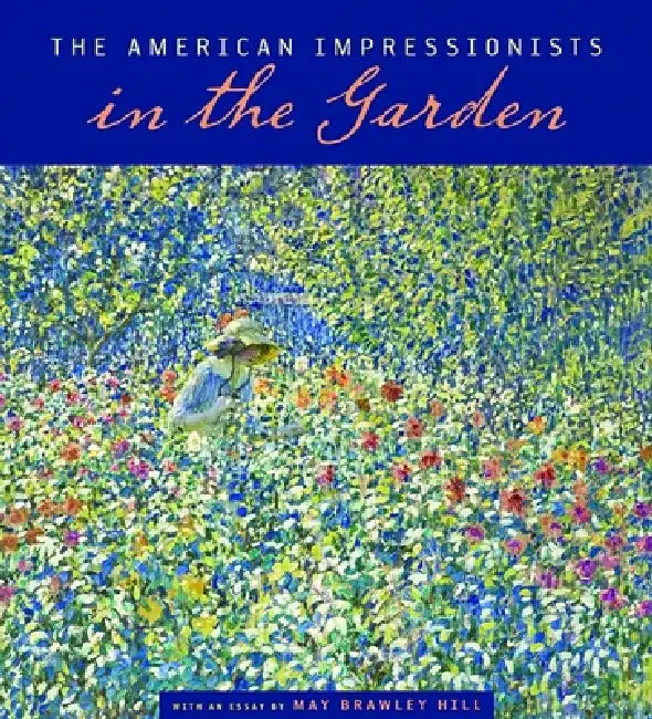 American Impressionists in the Garden by May Brawley Hill
