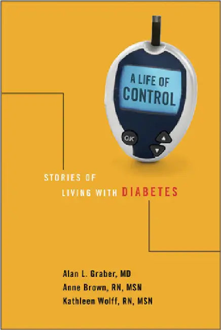 Life of Control: Stories of Living with Diabetes by Alan L. Graber