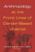 Anthropology at the Front Lines of Gender-Based Violence by Jennifer R. Wies, Hillary J. Haldane
