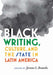 Black Writing, Culture, and the State in Latin America by Jerome C. Branche