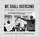We Shall Overcome: Press Photographs of Nashville During the Civil Rights Era by Kathryn E. Delmez, John Lewis