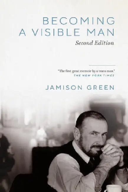Becoming a Visible Man: Second Edition by Jamison Green