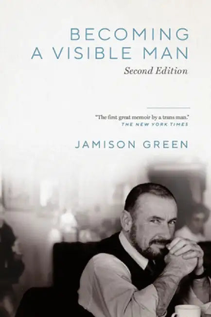 Becoming a Visible Man: Second Edition by Jamison Green