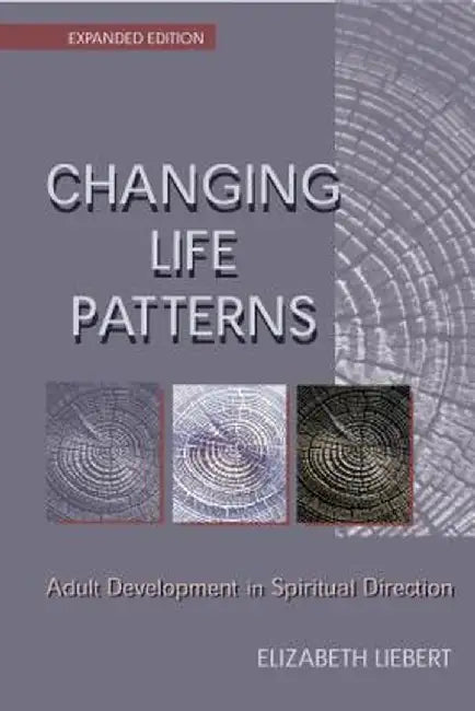 Changing Life Patterns: Adult Development in Spiritual Direction by Elizabeth Liebert