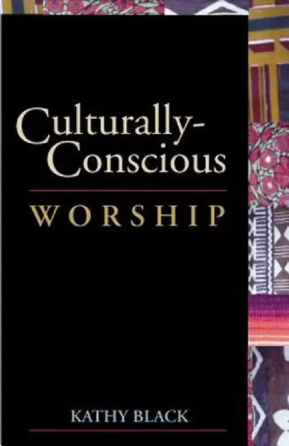 Culturally-Conscious Worship by Kathleen M. Black