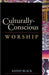 Culturally-Conscious Worship by Kathleen M. Black