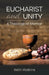 Eucharist and Unity: A Theological Memoir by Keith Watkins