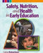 Safety Nutrition And Health In Early Education 
