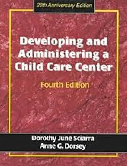 Developing And Administering A Child Care Center: 20th Anniversary Edition
