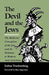 The Devil and the Jews: The Medieval Conception of the Jew and Its Relation to Modern Anti-Semitism by Joshua Trachtenberg