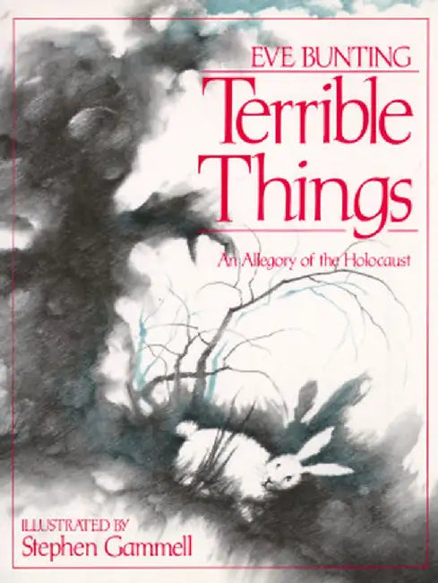 Terrible Things: An Allegory of the Holocaust by Eve Bunting