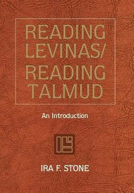 Reading Levinas/Reading Talmud by Ira F. Stone