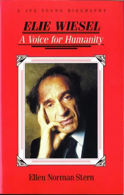 Elie Wiesel: A Voice for Humanity by Ellen Norman Stern