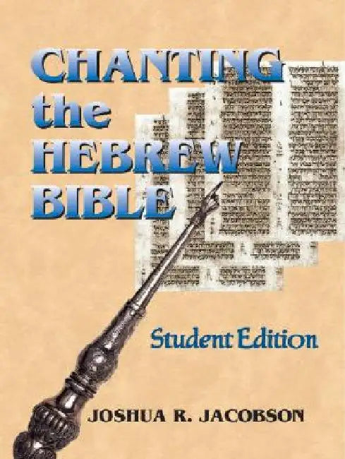 Chanting the Hebrew Bible (Student Edition) by Joshua R. Jacobson