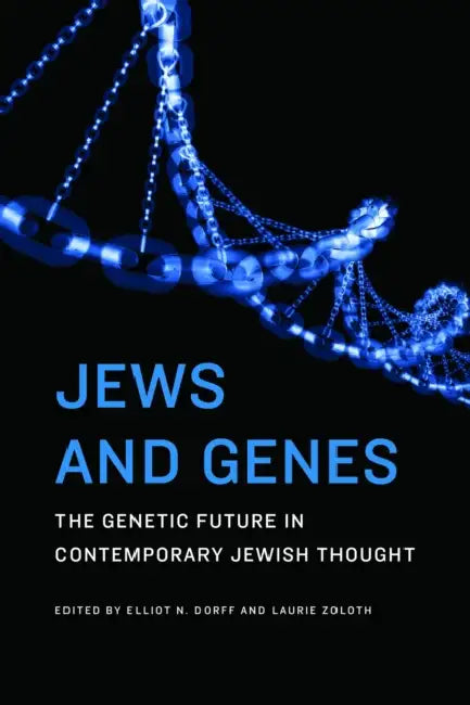 Jews and Genes: The Genetic Future in Contemporary Jewish Thought by Elliot N. Dorff, Laurie Zoloth