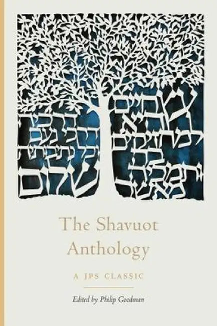 The Shavuot Anthology by Philip Goodman
