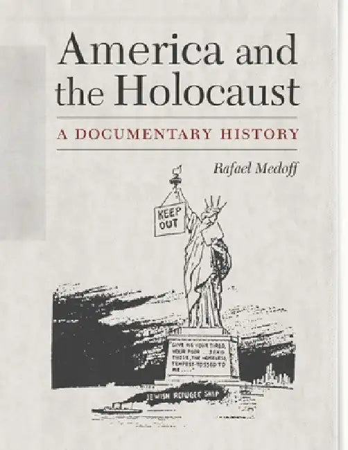 America and the Holocaust: A Documentary History by Rafael Medoff