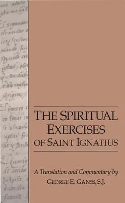 Spiritual Exercises of Saint Ignatius: A Translation and Commentary by George E. Ganss