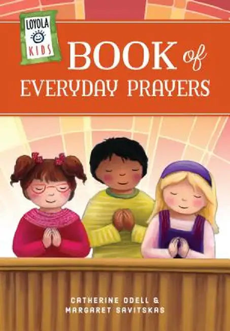 Loyola Kids Book of Everyday Prayers by Margaret Savitskas