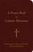 A Prayer Book of Catholic Devotions: Praying the Seasons and Feasts of the Church Year by William G. Storey