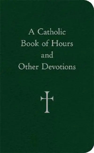 A Catholic Book of Hours and Other Devotions by William G. Storey