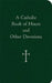 A Catholic Book of Hours and Other Devotions by William G. Storey