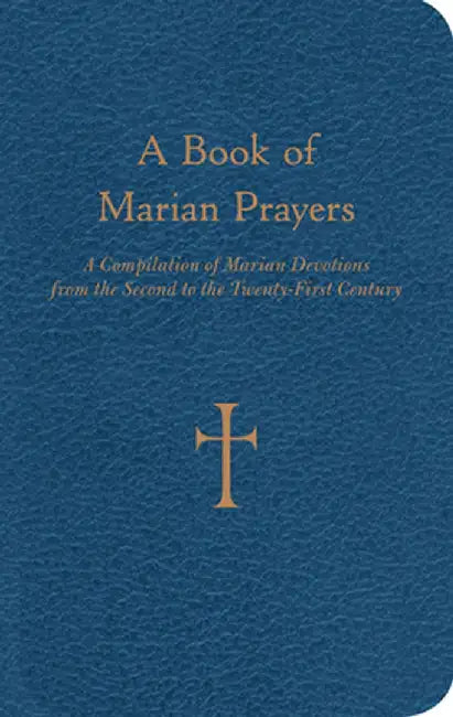 A Book of Marian Prayers: A Compilation of Marian Devotions from the Second to the Twenty-First Century by William G. Storey