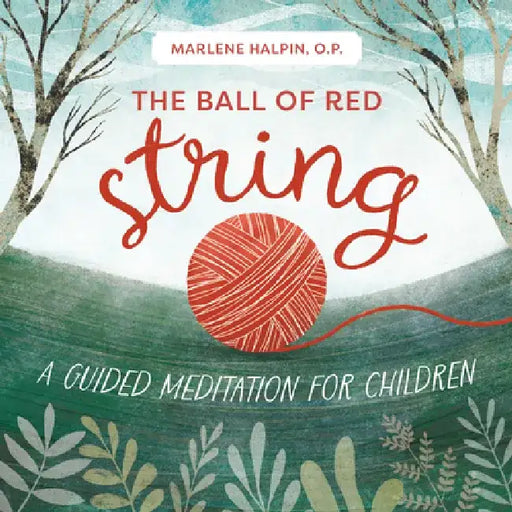 The Ball of Red String: A Guided Meditation for Children by Marlene Halpin