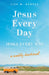 Jesus Every Day, Jesus Every Way: A Weekly Devotional by Hendey, Lisa M.